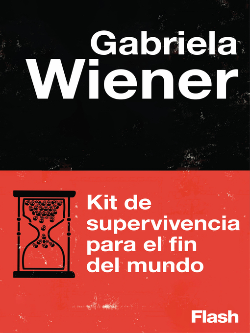 Title details for Kit de supervivencia para el fin del mundo (Flash Relatos) by Gabriela Wiener - Available